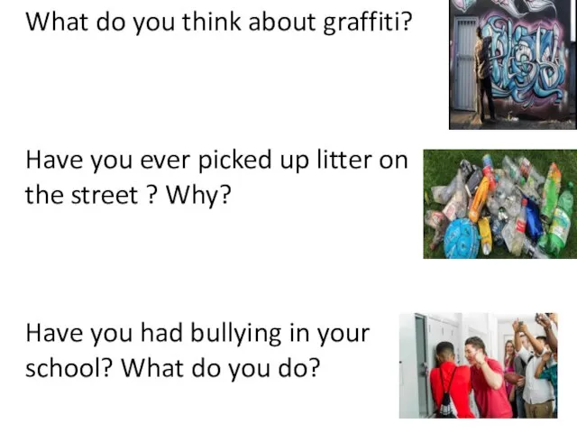 What do you think about graffiti? Have you ever picked up litter