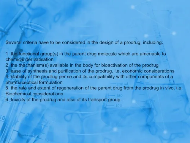 Several criteria have to be considered in the design of a prodrug,