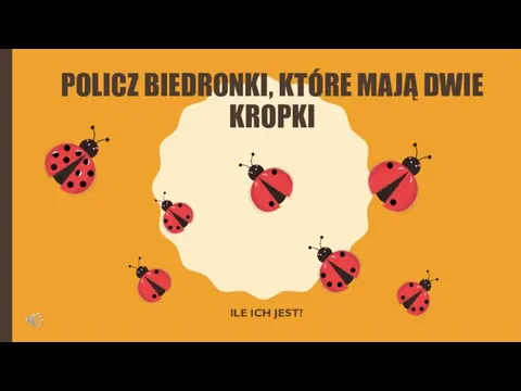 POLICZ BIEDRONKI, KTÓRE MAJĄ DWIE KROPKI ILE ICH JEST?