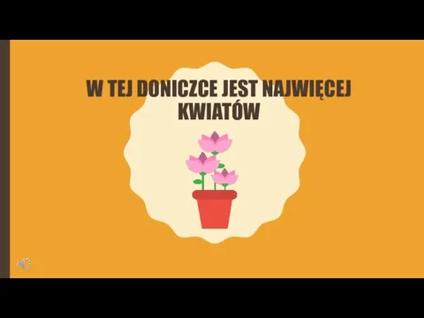 W TEJ DONICZCE JEST NAJWIĘCEJ KWIATÓW