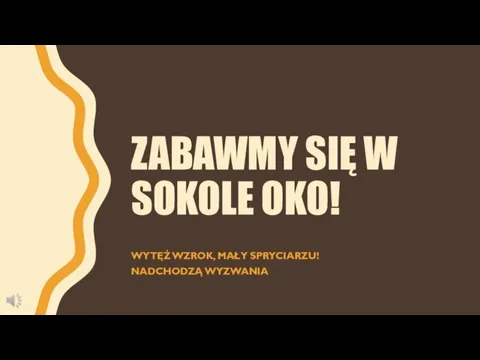 ZABAWMY SIĘ W SOKOLE OKO! WYTĘŻ WZROK, MAŁY SPRYCIARZU! NADCHODZĄ WYZWANIA