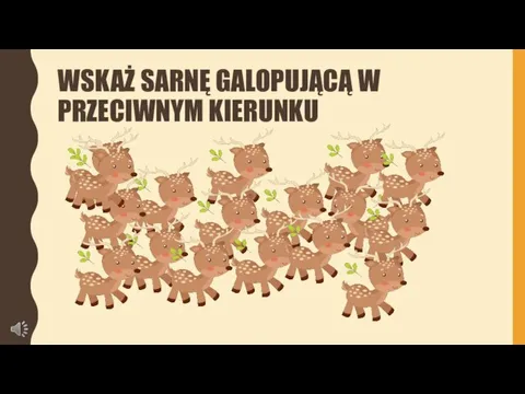 WSKAŻ SARNĘ GALOPUJĄCĄ W PRZECIWNYM KIERUNKU