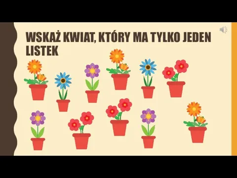 WSKAŻ KWIAT, KTÓRY MA TYLKO JEDEN LISTEK