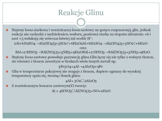 Reakcje Glinu Stężony kwas siarkowy i rozcieńczony kwas azotowy na gorąco rozpuszczają