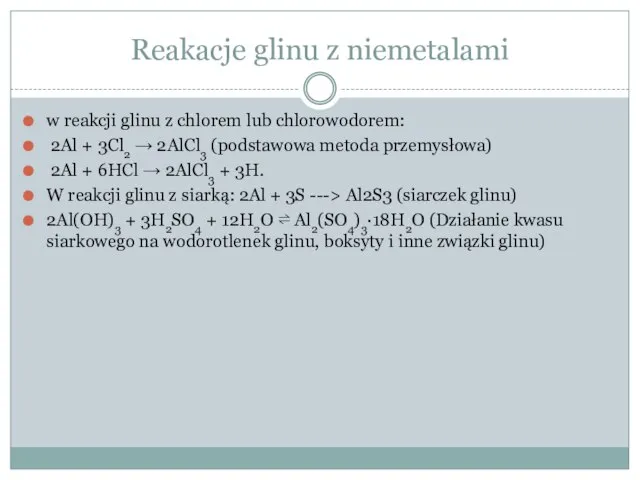 Reakacje glinu z niemetalami w reakcji glinu z chlorem lub chlorowodorem: 2Al