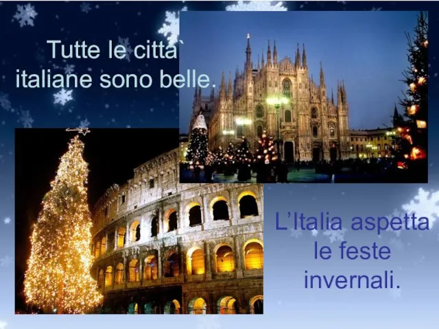 Tutte le citta` italiane sono belle. L’Italia aspetta le feste invernali.