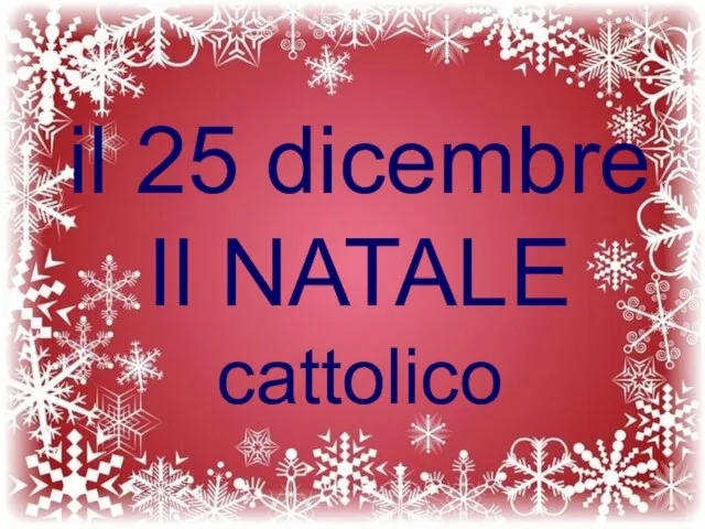 il 25 dicembre Il NATALE cattolico