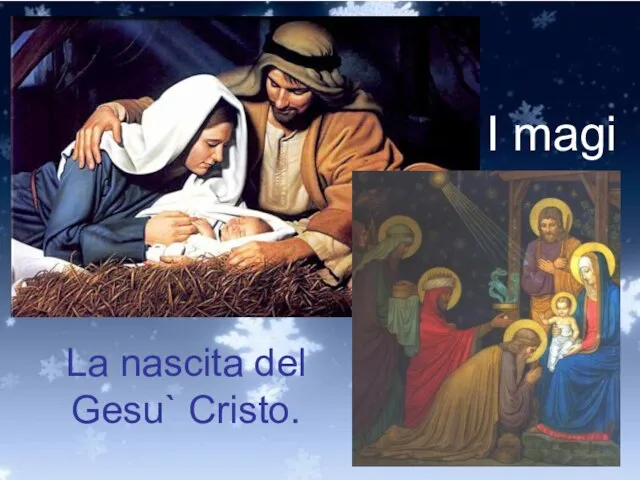 La nascita del Gesu` Cristo. I magi