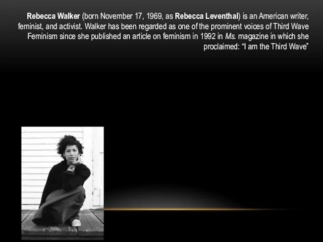 Rebecca Walker (born November 17, 1969, as Rebecca Leventhal) is an American