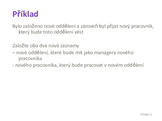 Příklad Bylo založeno nové oddělení a zároveň byl přijat nový pracovník, který