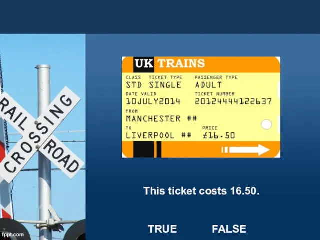 This ticket costs 16.50. TRUE FALSE
