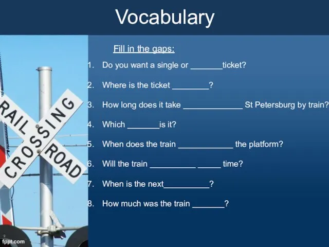 Vocabulary Fill in the gaps: Do you want a single or _______ticket?