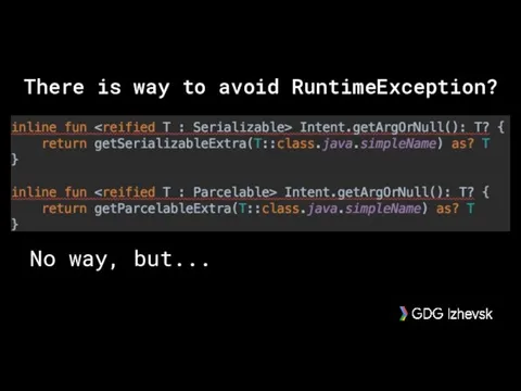 No way, but... There is way to avoid RuntimeException?