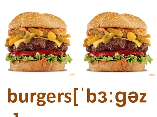 burgers[ˈbɜːɡəz]