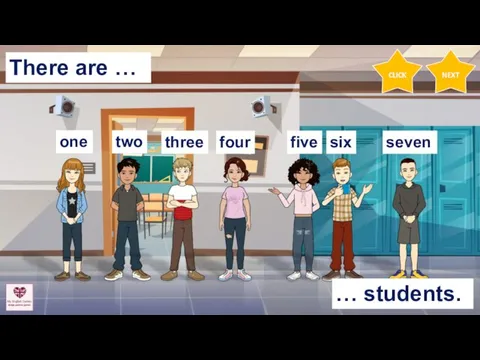 There are … one two three four five six seven … students. CLICK NEXT