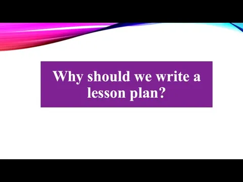 Why should we write a lesson plan?