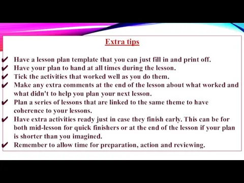 Extra tips Have a lesson plan template that you can just fill