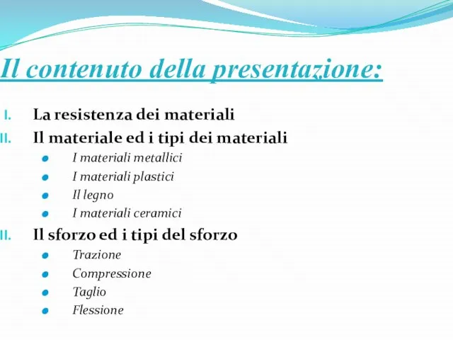 Il contenuto della presentazione: La resistenza dei materiali Il materiale ed i