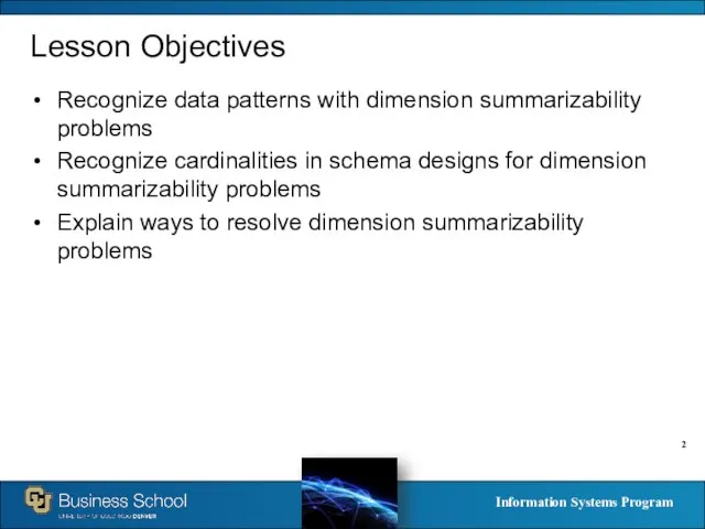 Lesson Objectives Recognize data patterns with dimension summarizability problems Recognize cardinalities in