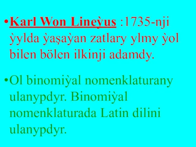 Karl Won Lineỳus :1735-nji ỳylda ỳaşaỳan zatlary ylmy ỳol bilen bölen ilkinji