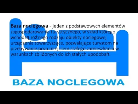 Baza noclegowa - jeden z podstawowych elementów zagospodarowania turystycznego, w skład którego