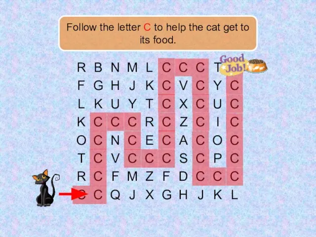 Follow the letter C to help the cat get to its food.