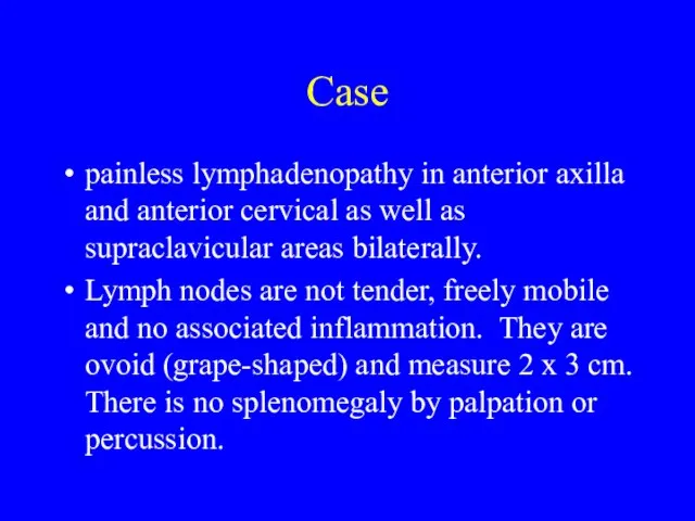 Case painless lymphadenopathy in anterior axilla and anterior cervical as well as
