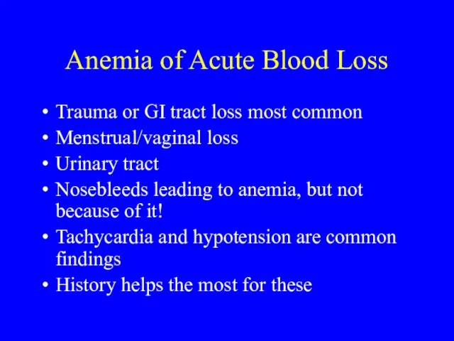 Anemia of Acute Blood Loss Trauma or GI tract loss most common