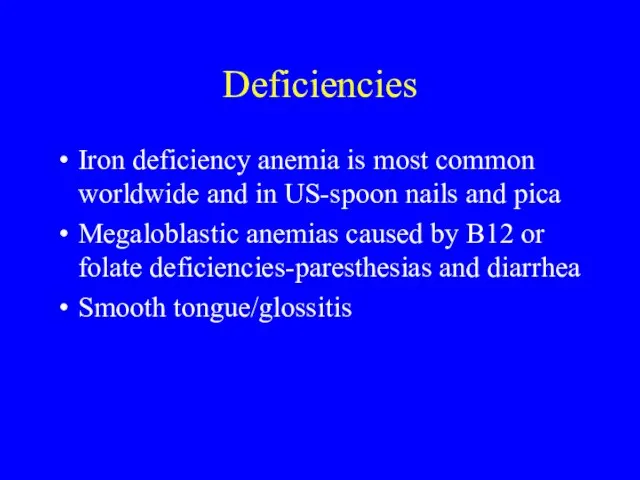 Deficiencies Iron deficiency anemia is most common worldwide and in US-spoon nails