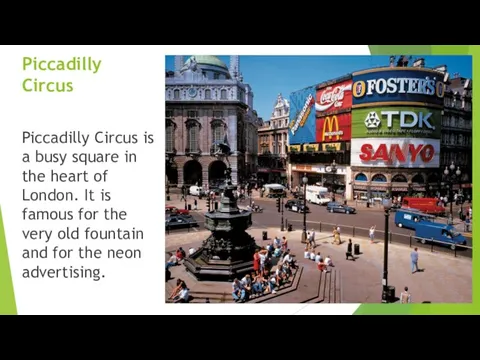 Piccadilly Circus Piccadilly Circus is a busy square in the heart of