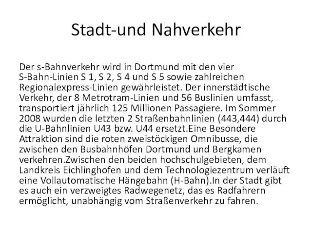 Stadt-und Nahverkehr Der s-Bahnverkehr wird in Dortmund mit den vier S-Bahn-Linien S