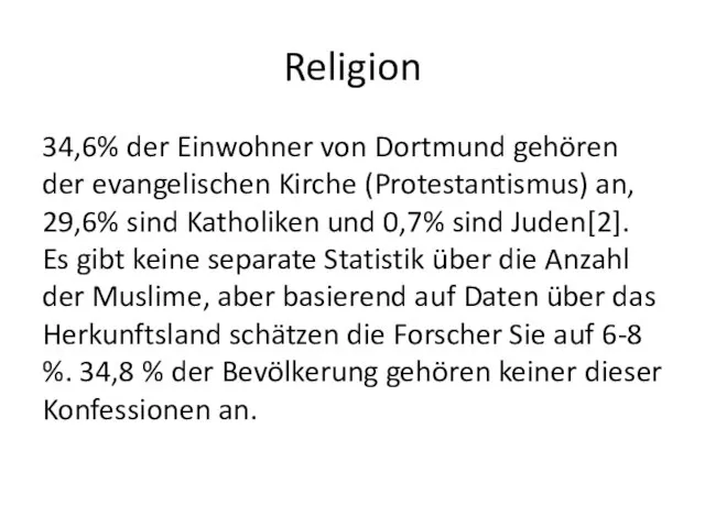 Religion 34,6% der Einwohner von Dortmund gehören der evangelischen Kirche (Protestantismus) an,