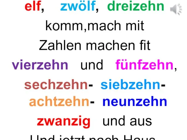 elf, zwölf, dreizehn komm,mach mit Zahlen machen fit vierzehn und fünfzehn, sechzehn-