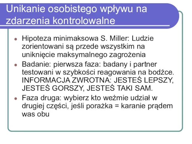 Unikanie osobistego wpływu na zdarzenia kontrolowalne Hipoteza minimaksowa S. Miller: Ludzie zorientowani