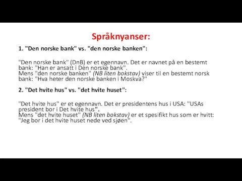 Språknyanser: 1. "Den norske bank" vs. "den norske banken": "Den norske bank"