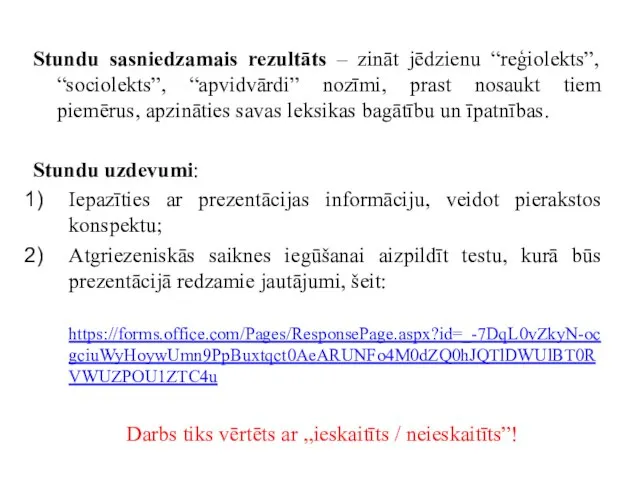 Stundu sasniedzamais rezultāts – zināt jēdzienu “reģiolekts”, “sociolekts”, “apvidvārdi” nozīmi, prast nosaukt