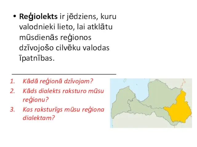 Reģiolekts ir jēdziens, kuru valodnieki lieto, lai atklātu mūsdienās reģionos dzīvojošo cilvēku