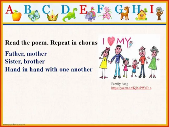 Read the poem. Repeat in chorus. Father, mother Sister, brother Hand in