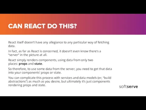 CAN REACT DO THIS? React itself doesn’t have any allegiance to any