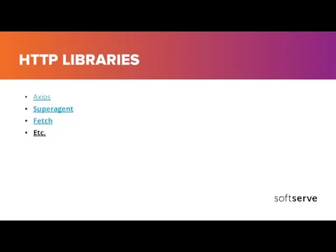 HTTP LIBRARIES Axios Superagent Fetch Etc.