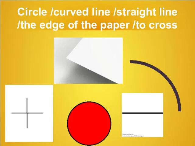 Circle /curved line /straight line /the edge of the paper /to cross