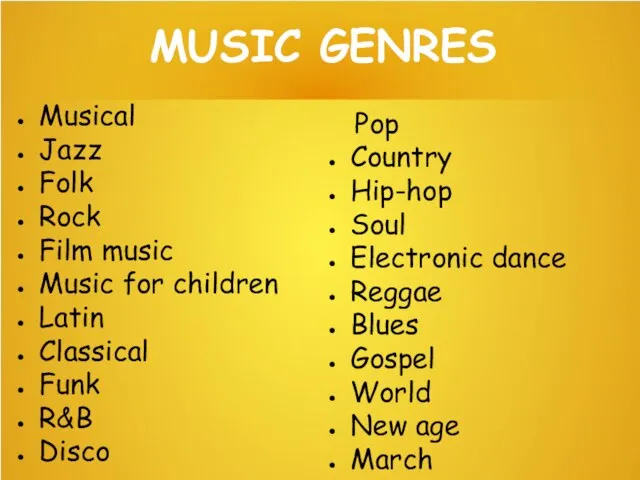 MUSIC GENRES Musical Jazz Folk Rock Film music Music for children Latin