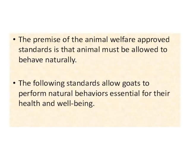 The premise of the animal welfare approved standards is that animal must