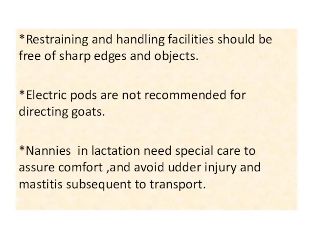 *Restraining and handling facilities should be free of sharp edges and objects.