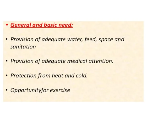 General and basic need: Provision of adequate water, feed, space and sanitation