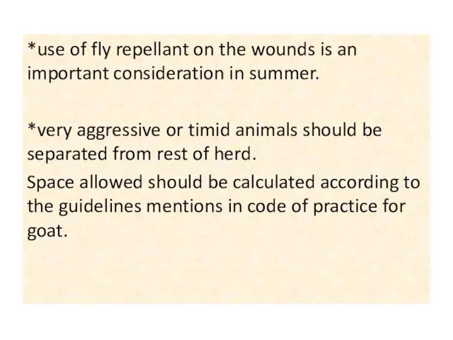 *use of fly repellant on the wounds is an important consideration in