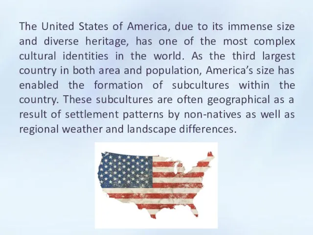 The United States of America, due to its immense size and diverse