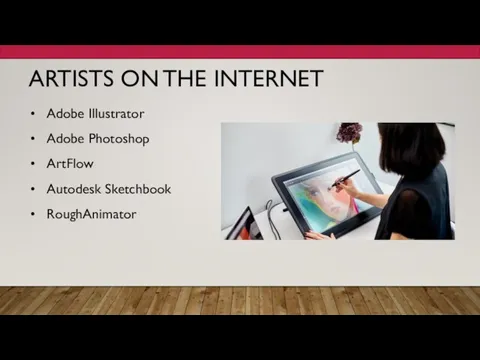 ARTISTS ON THE INTERNET Adobe Illustrator Adobe Photoshop ArtFlow Autodesk Sketchbook RoughAnimator