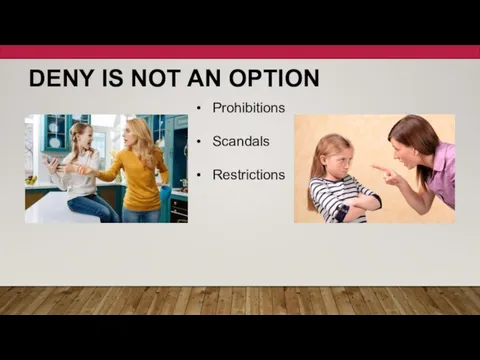 DENY IS NOT AN OPTION Prohibitions Scandals Restrictions