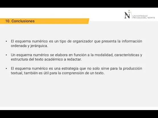 10. Conclusiones El esquema numérico es un tipo de organizador que presenta